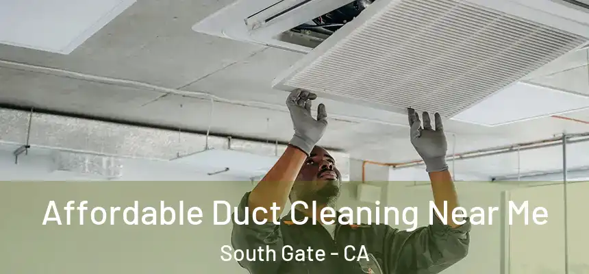 Affordable Duct Cleaning Near Me South Gate - CA