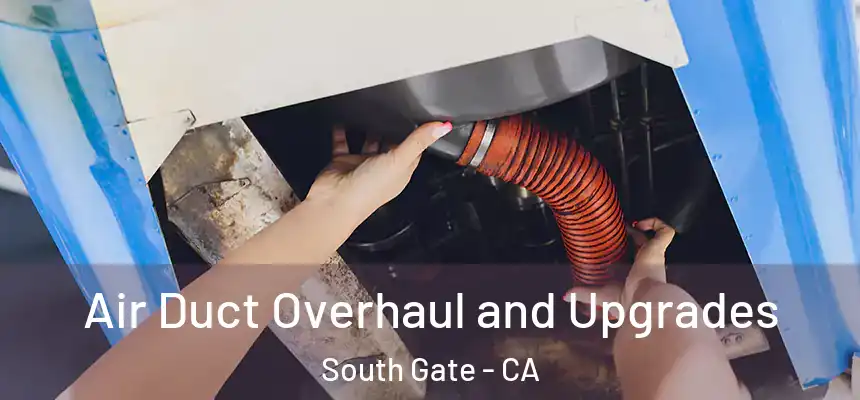 Air Duct Overhaul and Upgrades South Gate - CA