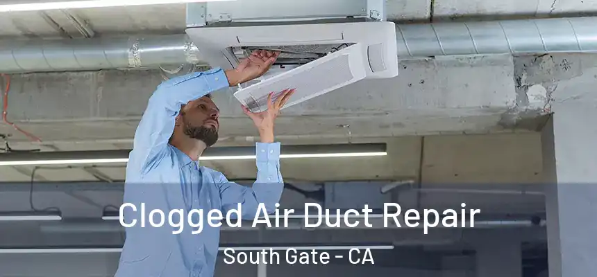 Clogged Air Duct Repair South Gate - CA