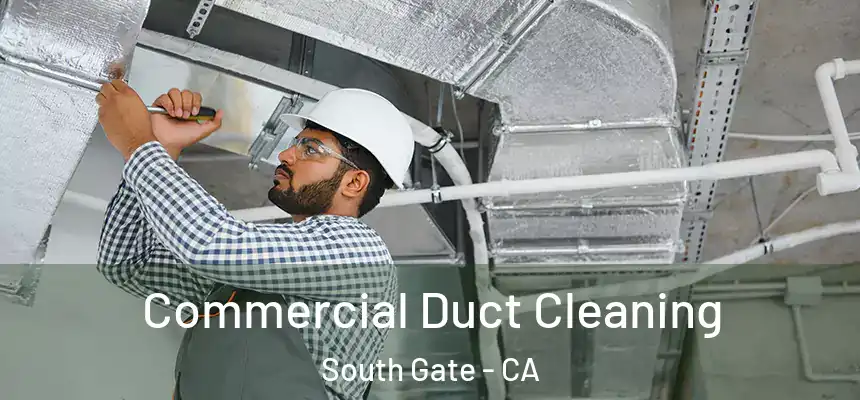 Commercial Duct Cleaning South Gate - CA