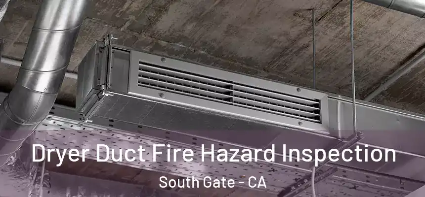 Dryer Duct Fire Hazard Inspection South Gate - CA