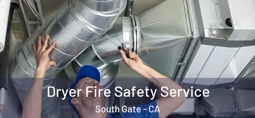 Dryer Fire Safety Service South Gate - CA