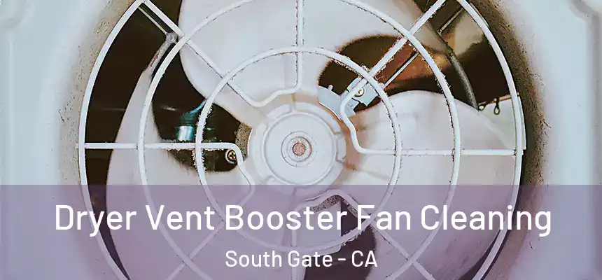Dryer Vent Booster Fan Cleaning South Gate - CA