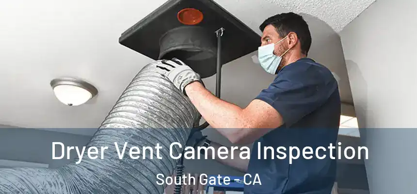 Dryer Vent Camera Inspection South Gate - CA