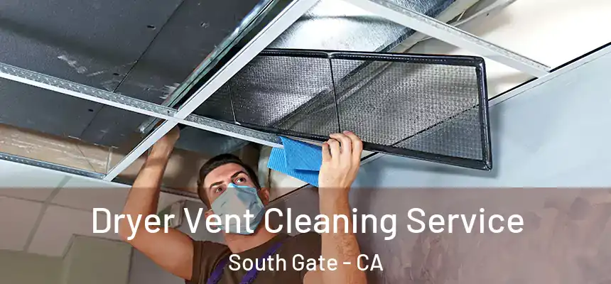 Dryer Vent Cleaning Service South Gate - CA