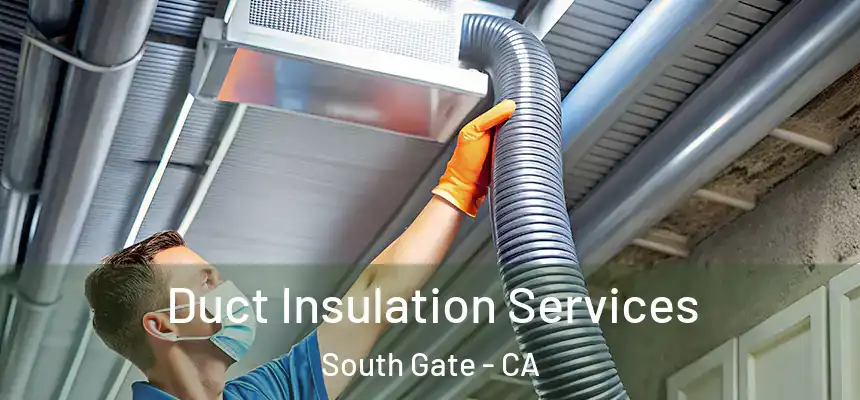 Duct Insulation Services South Gate - CA