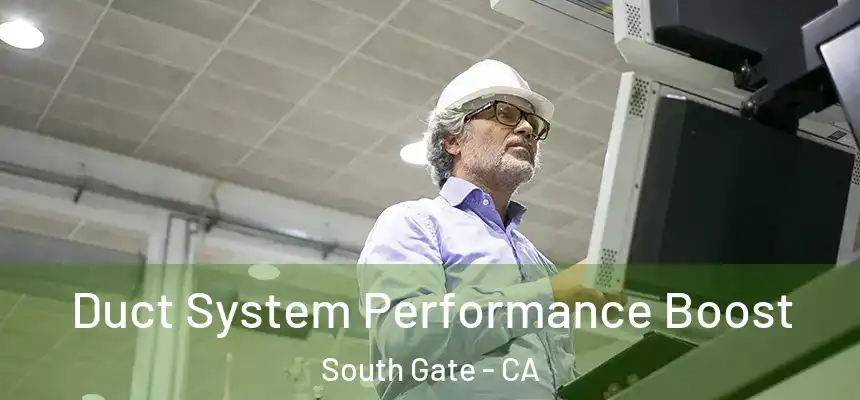 Duct System Performance Boost South Gate - CA