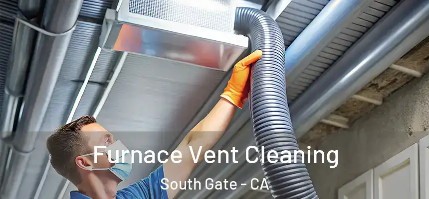 Furnace Vent Cleaning South Gate - CA