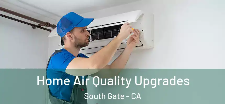 Home Air Quality Upgrades South Gate - CA