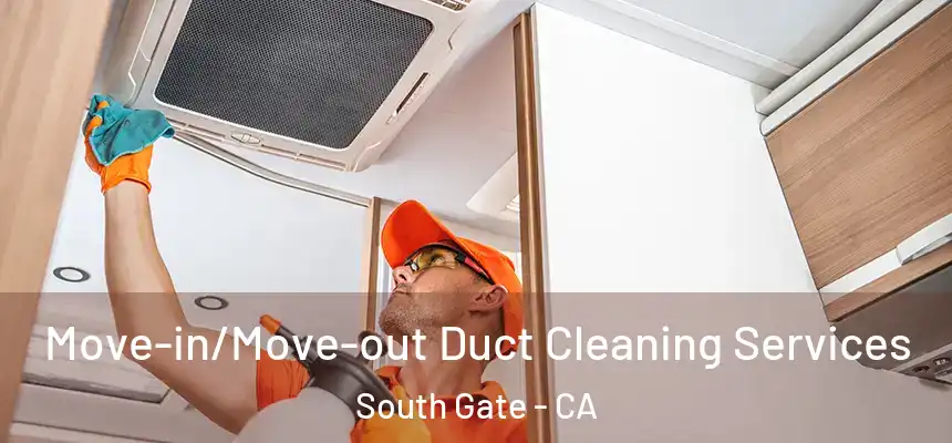 Move-in/Move-out Duct Cleaning Services South Gate - CA