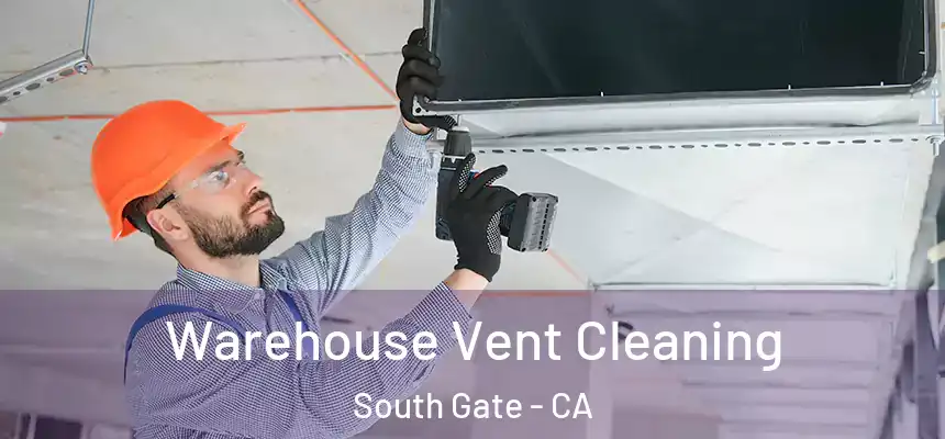 Warehouse Vent Cleaning South Gate - CA